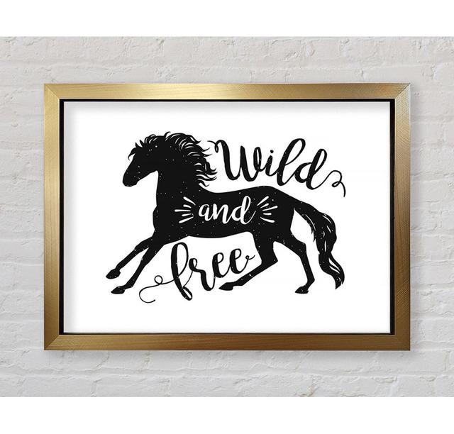 Wild And Free Like A Horse - Single Picture Frame Art Prints Bright Star Size: 42cm H x 59.7cm W x 3.4cm D on Productcaster.