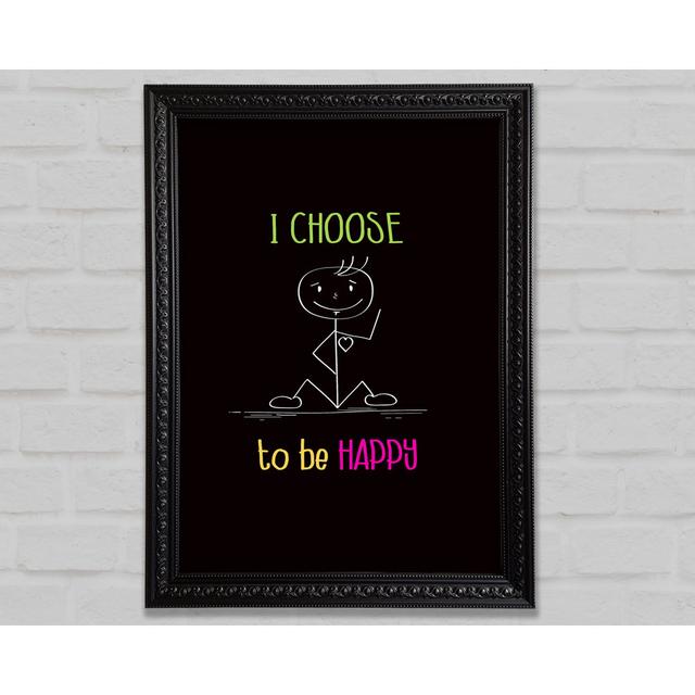 I Choose To Be Happy - Single Picture Frame Art Prints Bright Star Size: 118.9cm H x 84.1cm W x 3cm D on Productcaster.