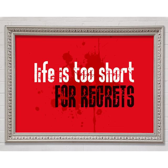 Life Is To Short For Regrets Framed Print Bright Star Size: 29.7cm H x 42cm W on Productcaster.