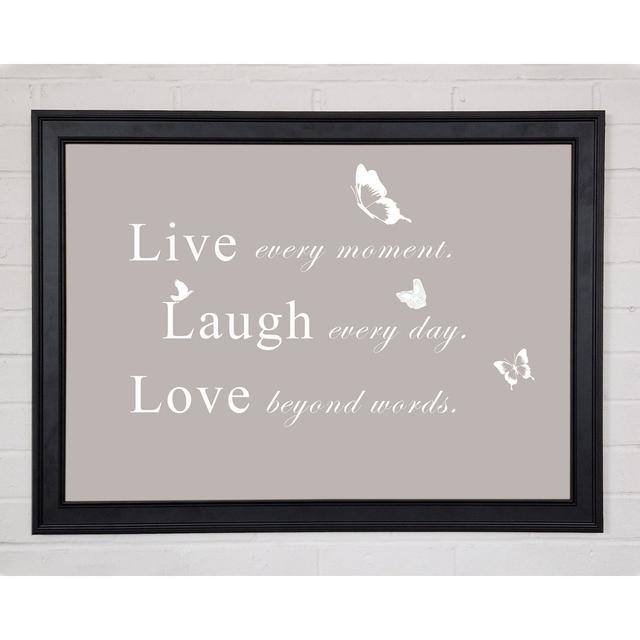 Love Quote Live Every Moment Beige Framed Print Happy Larry Size: 84.1cm H x 118.9cm W x 1.5cm D on Productcaster.