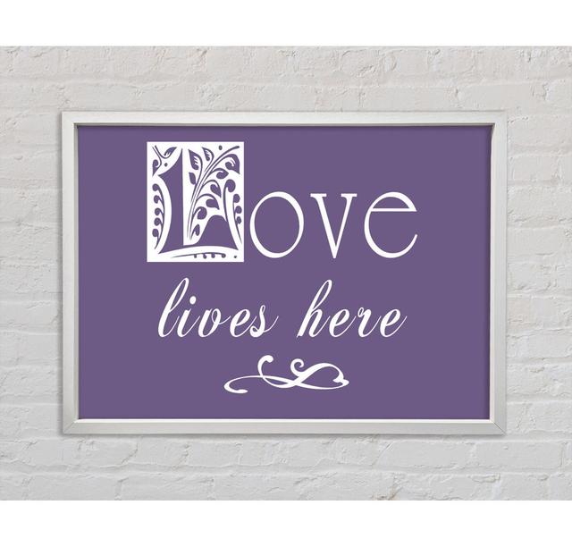 Love Quote Love Lives Here - Print Bright Star Colour: Lilac, Size: 100cm H x 141.4cm W x 3.3cm D on Productcaster.