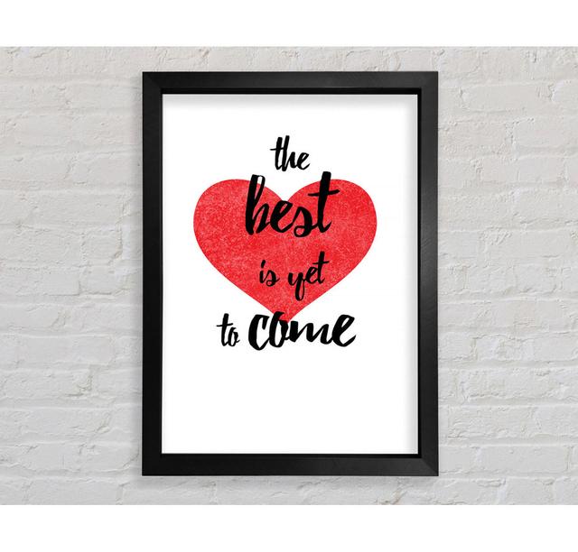 The Best Is Yet To Come Framed Print Wall Art Happy Larry Size: 84.1cm H x 59.1cm W x 3.4cm D, Format: Black Framed Paper on Productcaster.