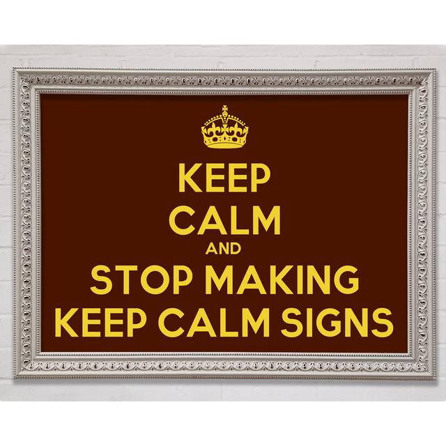 Keep Calm Stop Making - Print Bright Star Size: 29.7cm H x 42cm W x 3cm D on Productcaster.