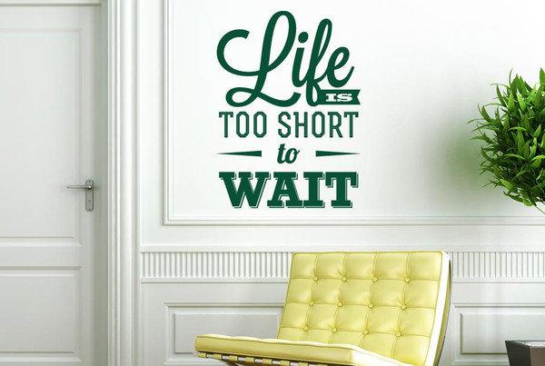 Life Is Too Short To Wait Wall Sticker East Urban Home Size: Large, Colour: Green on Productcaster.