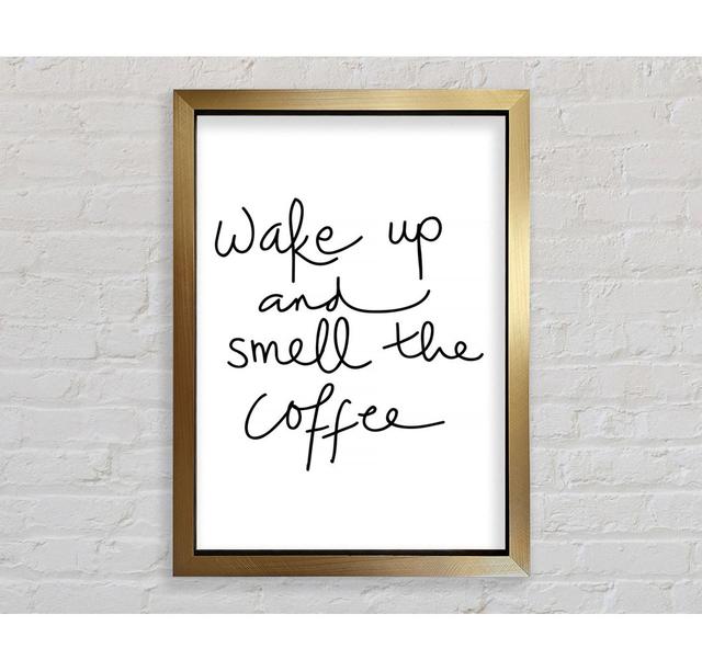 Wake Up And Smell The Coffee Framed Print Wall Art Happy Larry Size: 59.7cm H x 42cm W x 3.4cm D, Format: Gold Framed Paper on Productcaster.