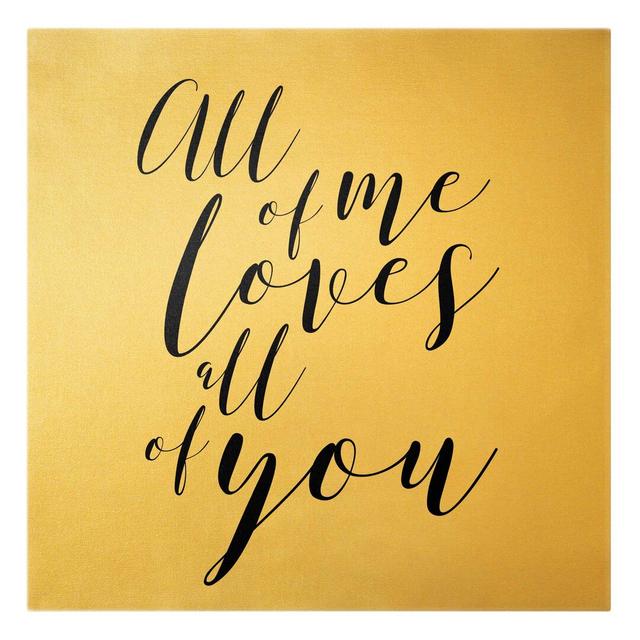 All of Me Loves All of You - Wrapped Canvas Typography Maturi on Productcaster.