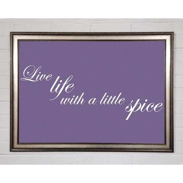 Fincham Kitchen Quote Live Life With A Little Spice Lilac Framed Print Wall Art Happy Larry Größe: 59,7 cm H x 84,1 cm B x 1,5 cm T, Format: Poster mi on Productcaster.