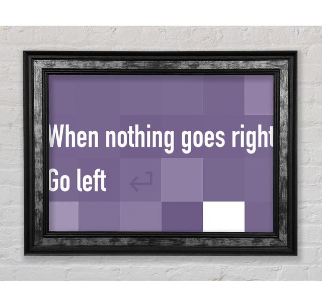 Funny Quote When Nothing Goes Right - Single Picture Frame Typography Bright Star Size: 84.1cm H x 142.2cm W x 8cm D, Colour: Lilac on Productcaster.