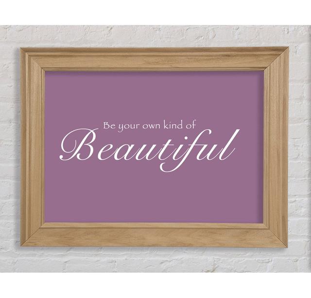 Be Your Own Kind of Beautiful Dusty Pink - Single Picture Frame Art Prints on Paper Bright Star Size: 29.7cm H x 42cm W x 8cm D on Productcaster.