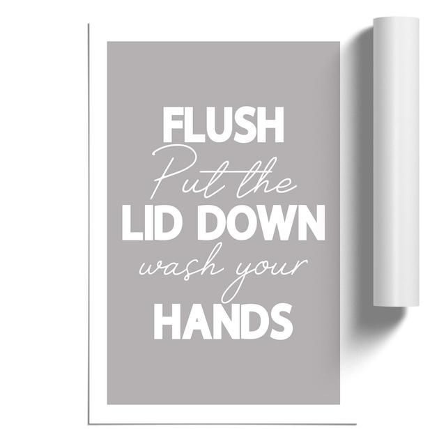 Flush Put the Lid Down Wash Your Hands - Unframed Typography on Paper East Urban Home Size: 42cm H x 30cm W x 0.1cm D on Productcaster.