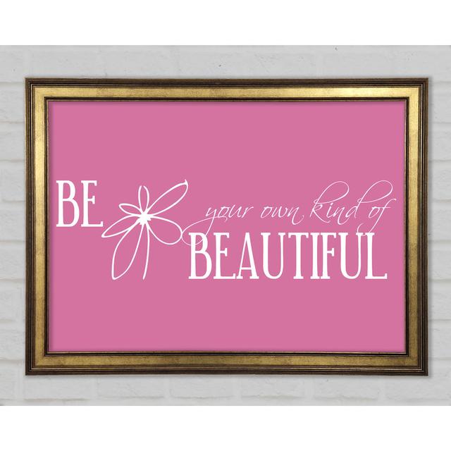 Be Your Own Kind Beige Framed Print Happy Larry Colour: Pink, Size: 21cm H x 29.7cm W x 1.5cm D on Productcaster.