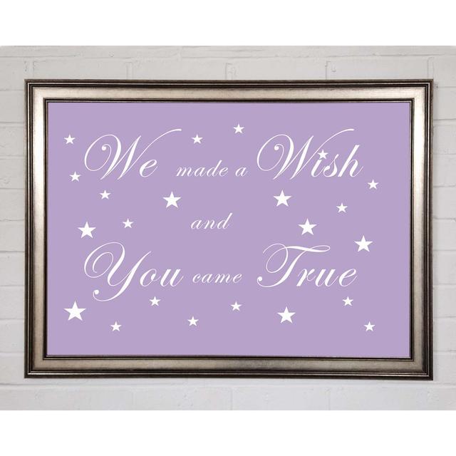 Nursery Quote We Made a Wish and You Came True Lilac - Single Picture Frame Art Prints Happy Larry Size: 59.7cm H x 84.1cm W on Productcaster.