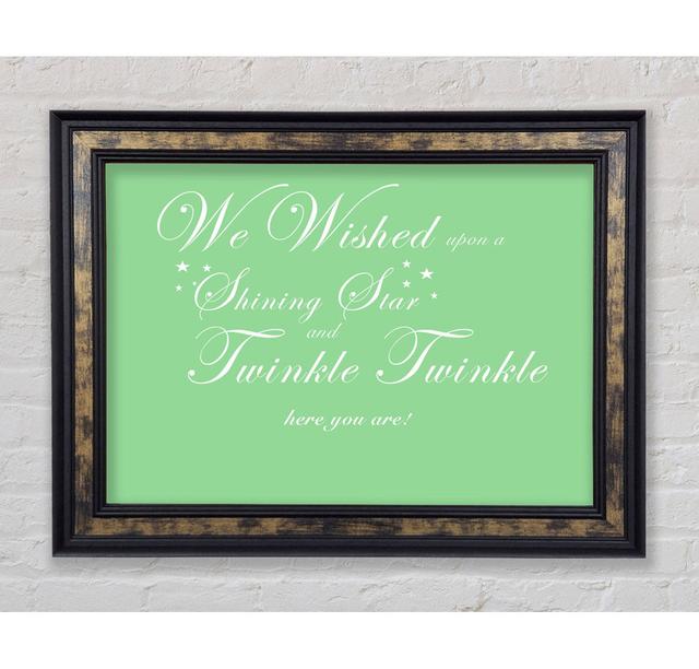 Nursery Quote We Wished Upon A Shining Star Pink - Single Picture Frame Art Prints Bright Star Size: 29.7cm H x 42cm W x 8cm D, Colour: Green on Productcaster.