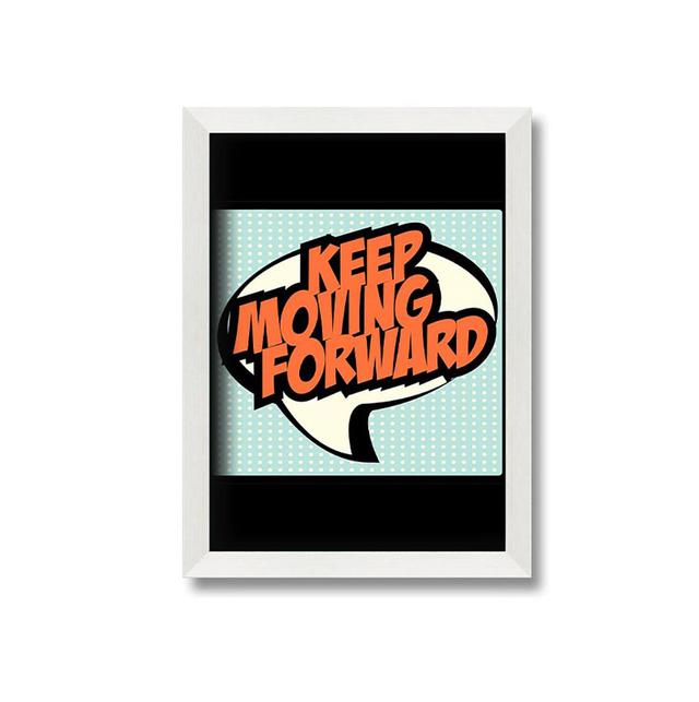 Keep Moving Forward Framed Print Wall Art Happy Larry Size: 59.7cm H x 42cm W x 10cm D on Productcaster.