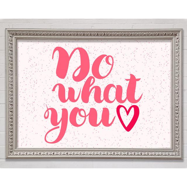 Do What You Love 2 Framed Print Happy Larry Size: 42cm H x 59.7cm W on Productcaster.