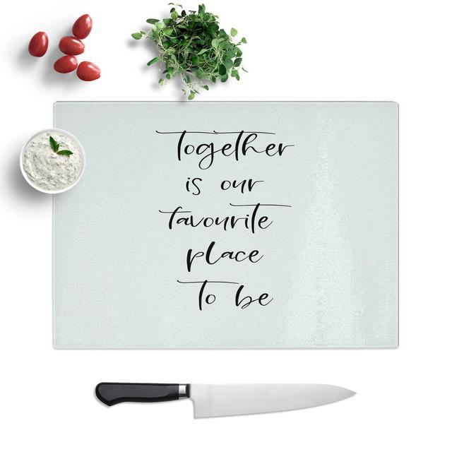 Together Is Our Favourite Place Chopping Board East Urban Home Size: 20cm W x 28.5cm L on Productcaster.