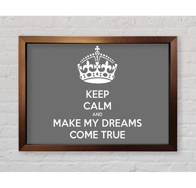 Keep Calm Make Your Dreams Come True Beige Framed Print Wall Art Happy Larry Size: 59.7cm H x 84.1cm W x 8cm D, Format: Natural Framed Paper, Colour: on Productcaster.