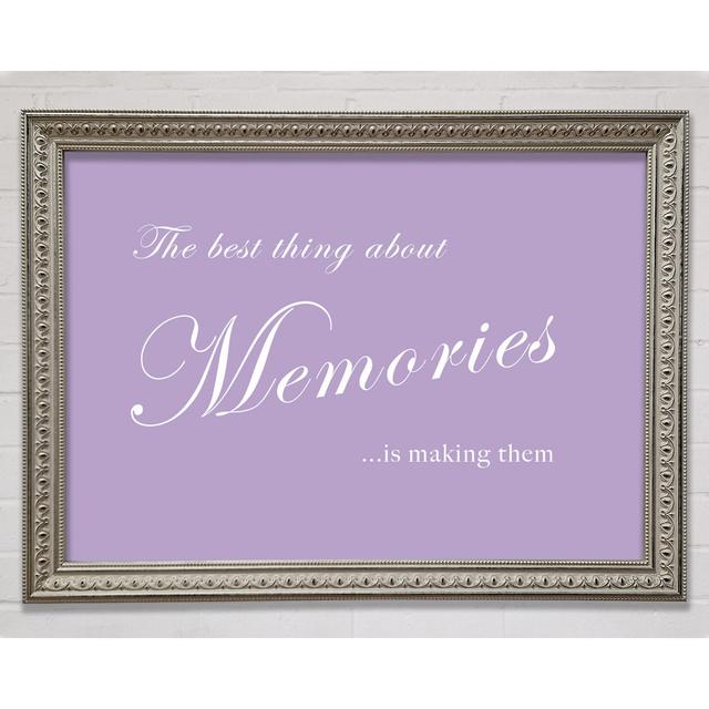 Love Quote The Best Thing About Memories Framed Print Happy Larry Colour: Lilac, Size: 59.1cm H x 84.1cm W on Productcaster.