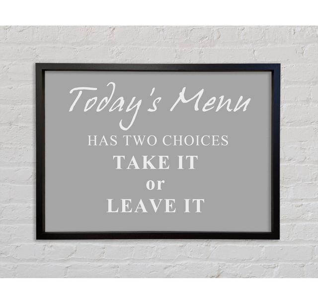 Kitchen Quote Todays Menu Has Two Choices - Print Bright Star Size: 84.1cm H x 118.9cm W x 3.3cm D, Colour: Grey/White on Productcaster.