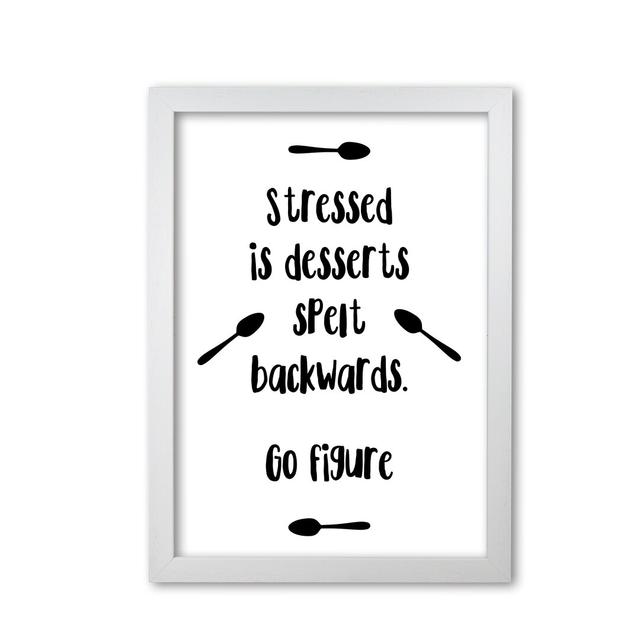 Stressed Is Desserts Spelled Backwards - Single Picture Frame Print East Urban Home Size: 30 cm H x 21 cm W x 5 cm D, Format: White Grain Frame on Productcaster.