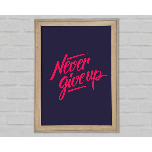 Never Give Up 1 Framed Print Wall Art Happy Larry Size: 29.7cm H x 42cm W x 1.5cm D, Format: Natural Framed Paper on Productcaster.