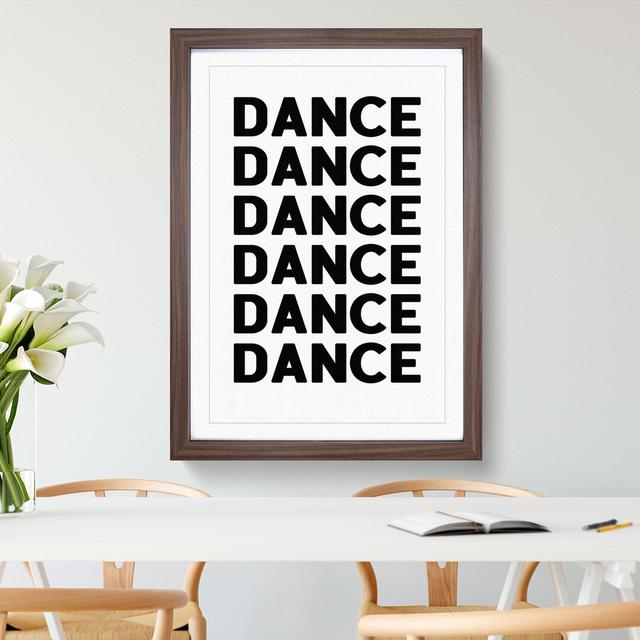 Dance Dance Dance - Picture Frame Typography East Urban Home Frame Option: Walnut, Size: 90cm H x 65cm W x 2cm D on Productcaster.