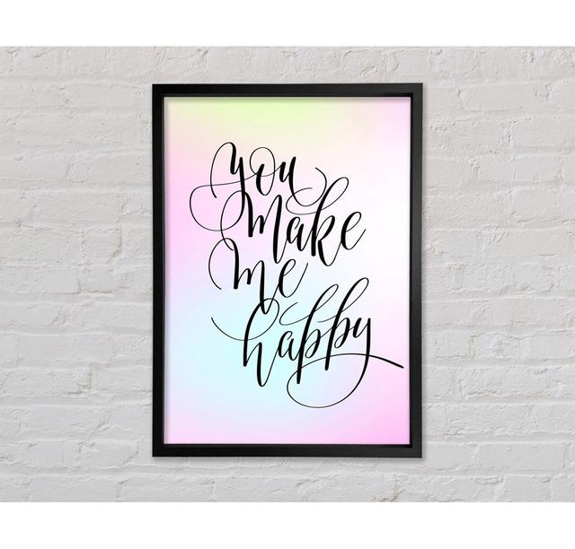 You Make Me Happy 2 - Single Picture Frame Typography on Canvas Bright Star Size: 118.9cm H x 84.1cm W x 3.3cm D on Productcaster.