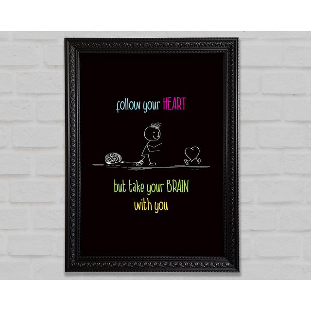 Follow Your Heart But Take Your Brain - Single Picture Frame Art Prints Bright Star Size: 29.7cm H x 21.1cm W x 3cm D on Productcaster.