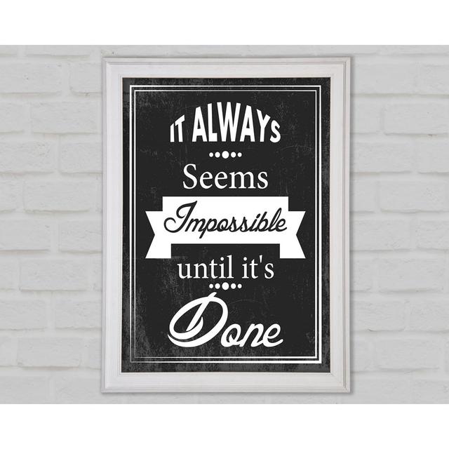 It Always Seems Impossible 3 Framed Print Wall Art Happy Larry Size: 42cm H x 29.7cm W x 1.5cm D on Productcaster.