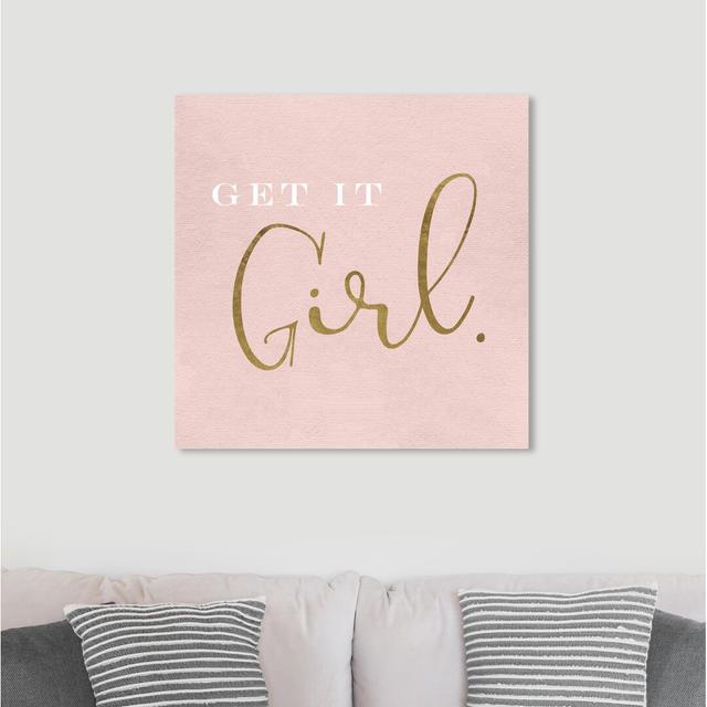 Get It Girl Blush - Typography Print East Urban Home Format: Wrapped Canvas, Size: 76cm H x 76cm W x 4cm D on Productcaster.