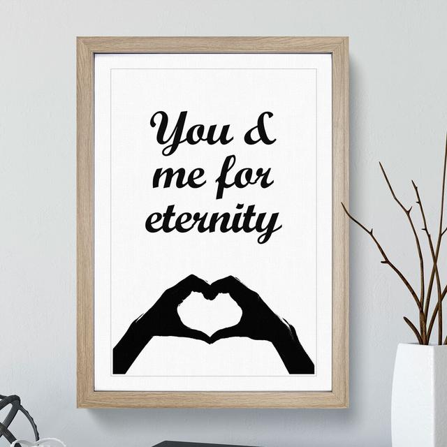 You and Me for Eternity - Picture Frame Typography East Urban Home Size: 90cm H x 65cm W x 2cm D, Frame Option: Oak on Productcaster.