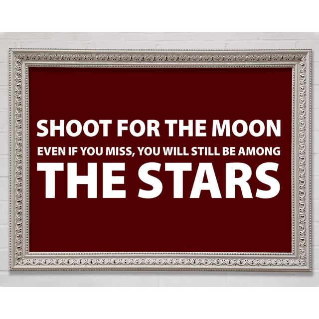 Motivational Quote Shoot For The Moon - Single Picture Frame Art Prints Bright Star Size: 59.7cm H x 84.1cm W x 3cm D on Productcaster.