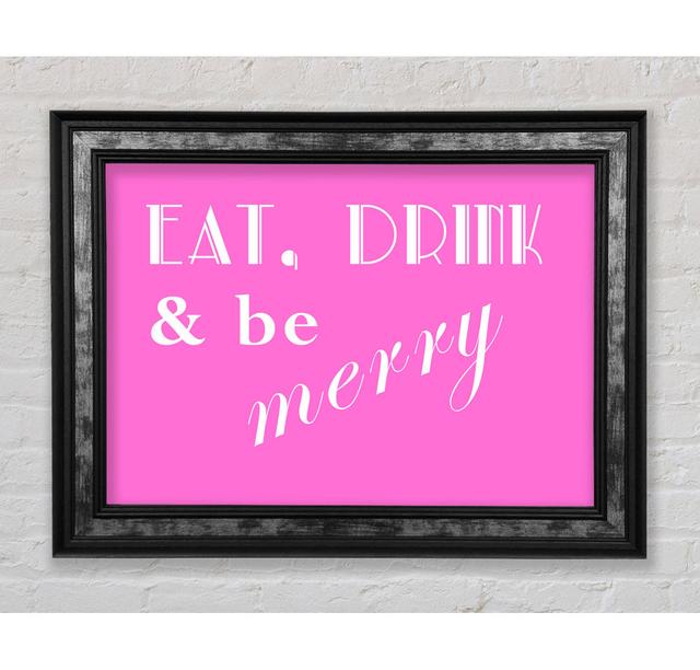 Kitchen Quote Eat Drink N Be Merry - Print Bright Star Size: 59.7cm H x 84.1cm W x 8cm D, Colour: Vivid Pink on Productcaster.