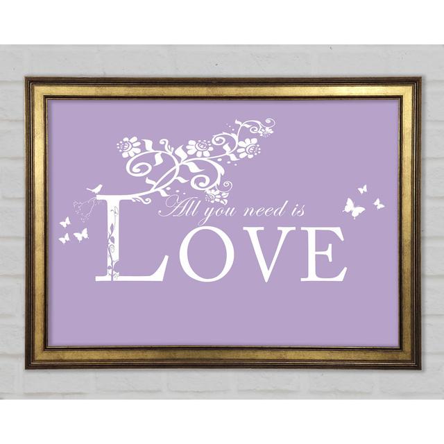 Music Quote All You Need Is Love Framed Print Happy Larry Size: 29.7cm H x 42cm W x 1.5cm D, Colour: Lilac on Productcaster.