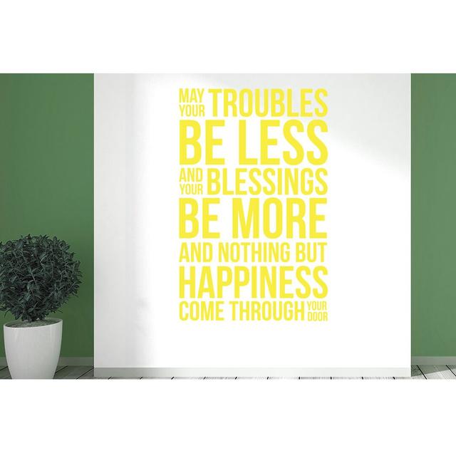 May Your Troubles Be Less and Your Blessings Be More Wall Sticker East Urban Home Size: Large, Colour: Bright Yellow on Productcaster.