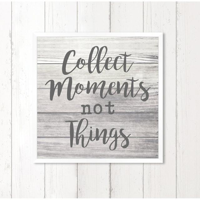 Collect Moments - Typography Print East Urban Home Size: 46cm H x 46cm W x 1cm D, Format: White Framed on Productcaster.