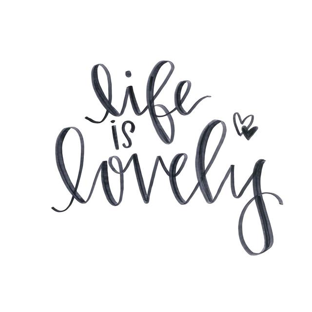 Life Is Lovely Script Maturi Size: 61cm H x 91cm W on Productcaster.