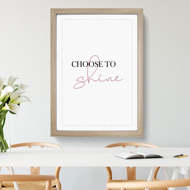 Choose to Shine - Picture Frame Typography East Urban Home Size: 48cm H x 36cm W x 2cm D, Frame Option: Oak Framed on Productcaster.