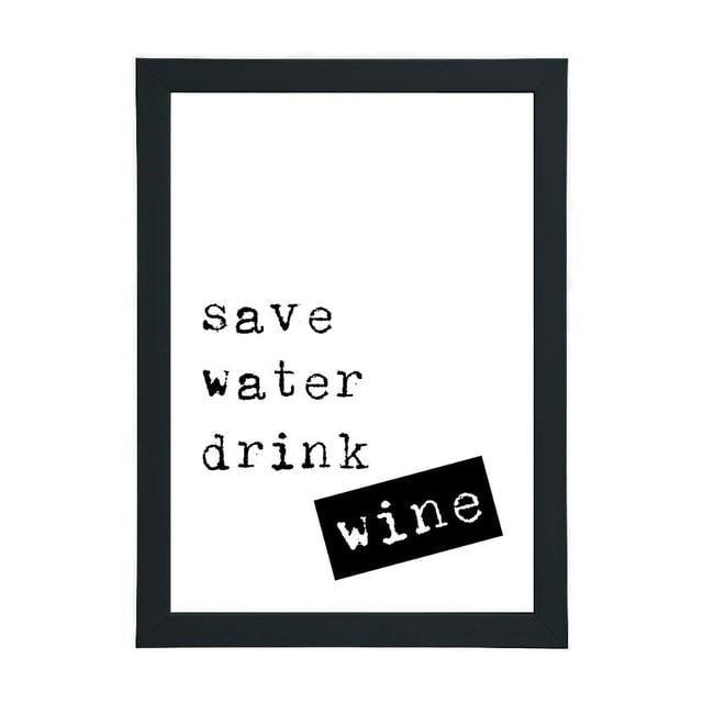 Save Water Drink Wine - Typography Print on Paper Happy Larry Size: 21cm H x 15cm W x 2.5cm D, Frame Option: Black Framed on Productcaster.