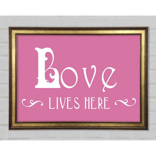 Love Quote Love Lives Here Vines Framed Print Happy Larry Colour: Pink, Size: 59.7cm H x 84.1cm W x 1.5cm D on Productcaster.