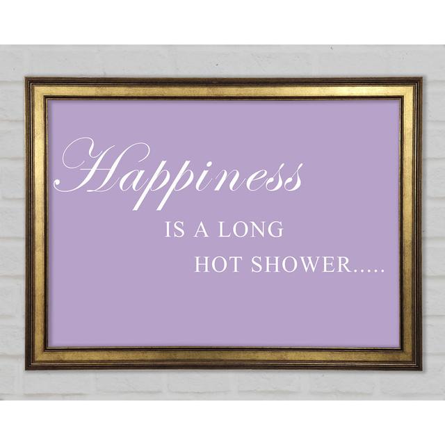 Bathroom Quote Happiness Is A Long Hot Shower Framed Print Happy Larry Size: 42cm H x 59.7cm W x 1.5cm D, Colour: Lilac on Productcaster.