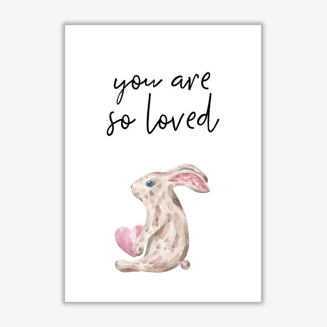 Bunny You Are So Loved - Graphic Art Print on Paper East Urban Home Size: 30 cm H x 21 cm W x 1 cm D, Format: No Frame on Productcaster.