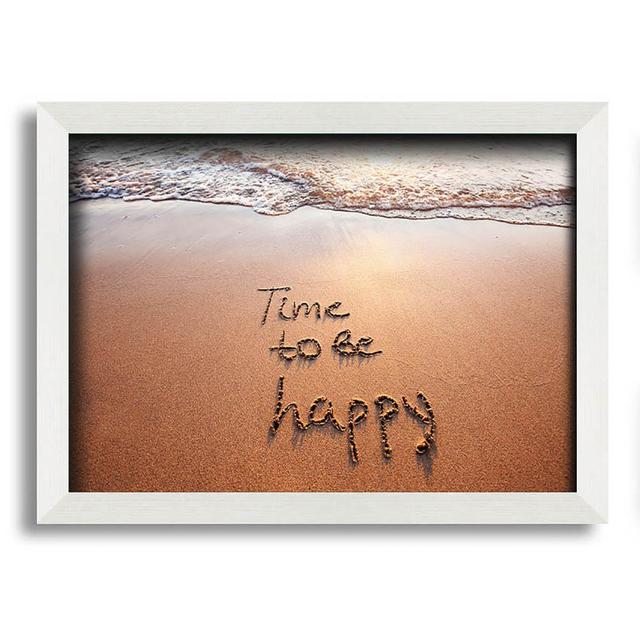 Time To Be Happy Framed Print Wall Art House of Hampton Size: 59.7cm H x 84.1cm W x 10cm D, Format: White Framed Paper on Productcaster.