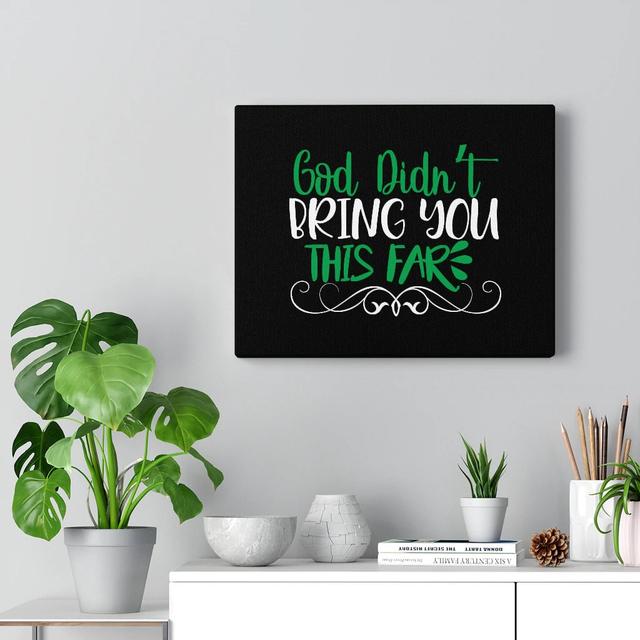 God Didn't Bring You This Far - Wrapped Canvas Typography Blue Elephant Size: 46cm H x 61cm W on Productcaster.