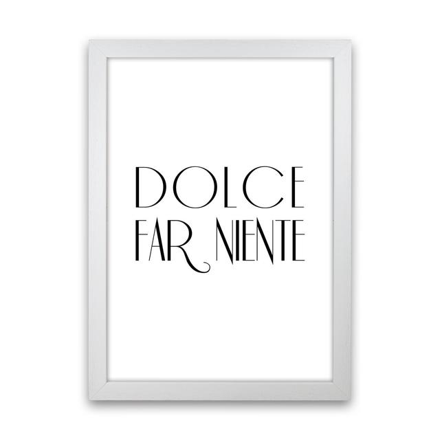 Dolce Far Niente 2 - Typography Print on Paper Latitude Run Frame Option: White Frame, Size: 63cm H x 46cm W x 3cm D on Productcaster.