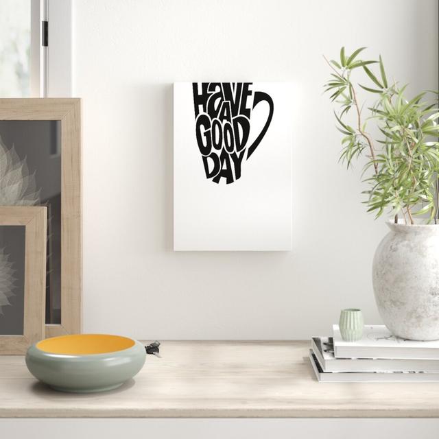 Have a Good Day 2 - Wrapped Canvas Typography Print East Urban Home Size: 121.9 cm H x 81.3 cm W on Productcaster.