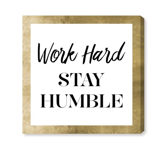 'Work Hard Stay Humble' Textual Art on Canvas Oliver Gal Size: 51cm H x 51cm W x 3.8cm D on Productcaster.