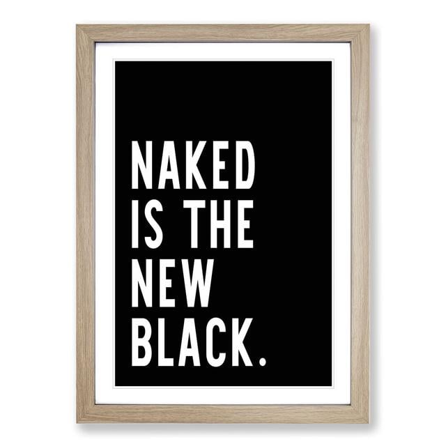 Naked Is the New Black - Picture Frame Typography East Urban Home Frame Option: Oak Framed, Size: 90cm H x 65cm W x 2cm D on Productcaster.