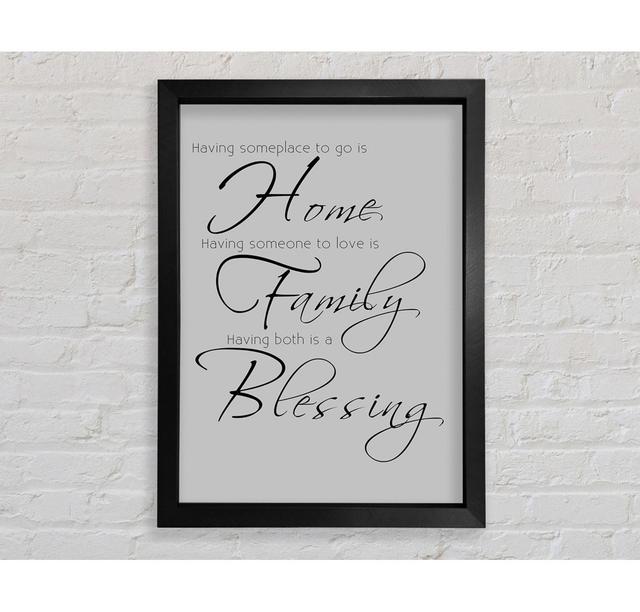 Gerahmtes Poster Family Quote Having Someplace To Go Is Home 2 in Grau Bright Star Größe: 118,9 cm H x 84,1 cm B on Productcaster.