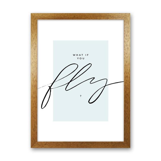 'What If You Fly' - Typography Print on Paper Happy Larry Frame Option: Oak Frame, Size: 88cm H x 64cm W x 3cm D on Productcaster.